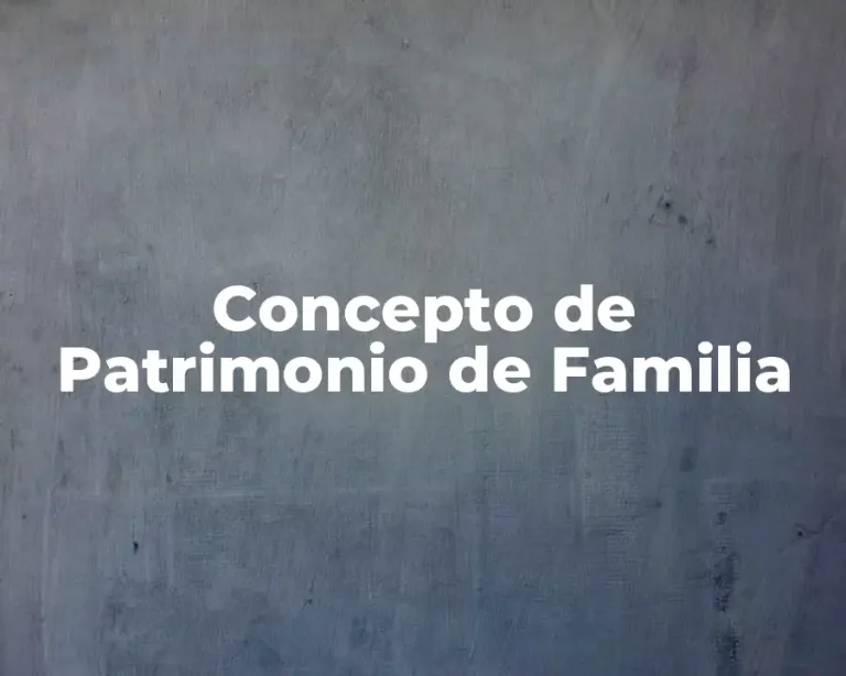 Concepto de Patrimonio de Familia