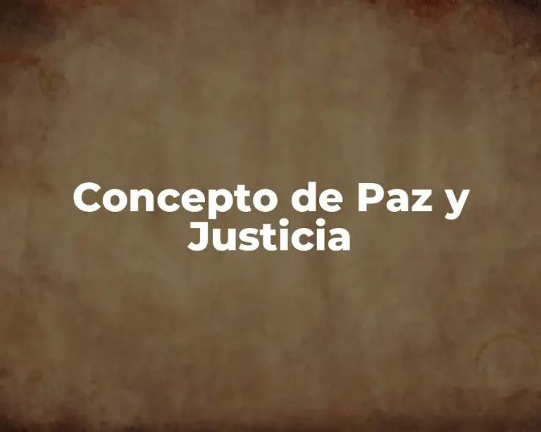 Concepto de Paz y Justicia