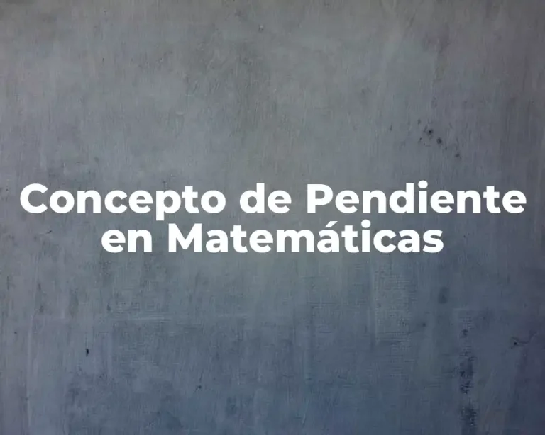 Concepto de Pendiente en Matemáticas
