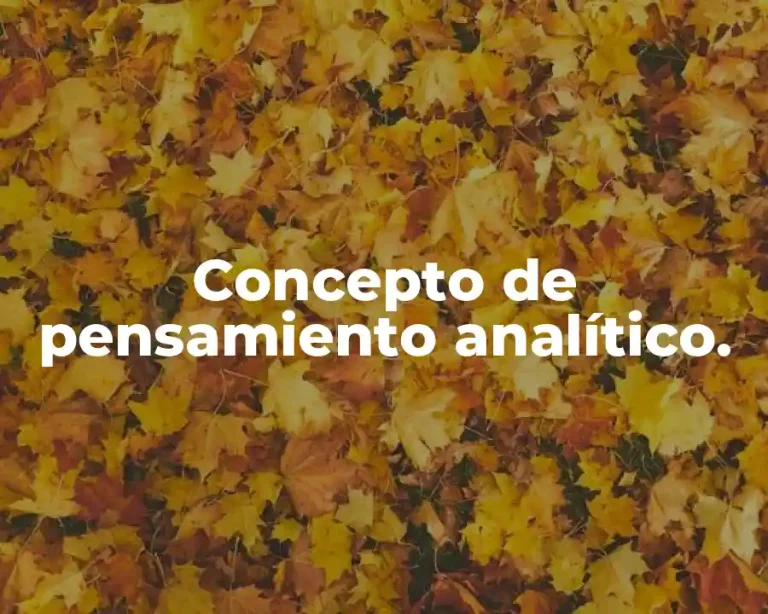 Concepto de pensamiento analítico.