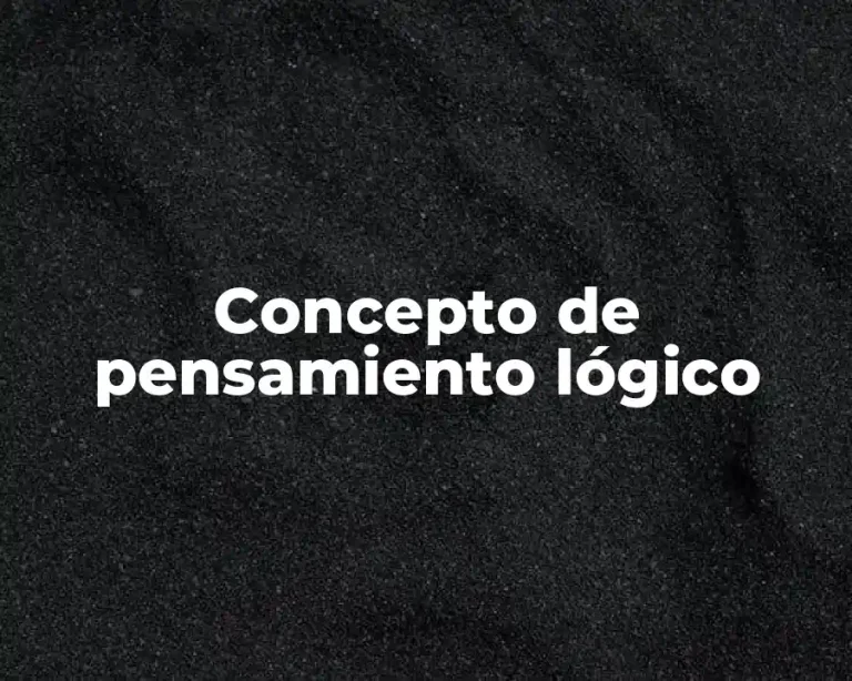 Concepto de pensamiento lógico