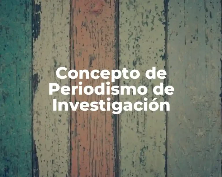 Concepto de Periodismo de Investigación