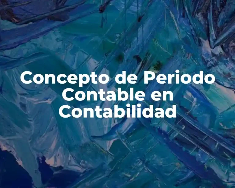Concepto de Periodo Contable en Contabilidad