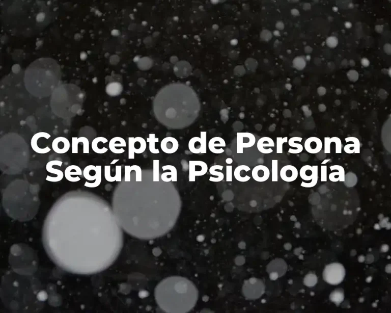 Concepto de Persona Según la Psicología