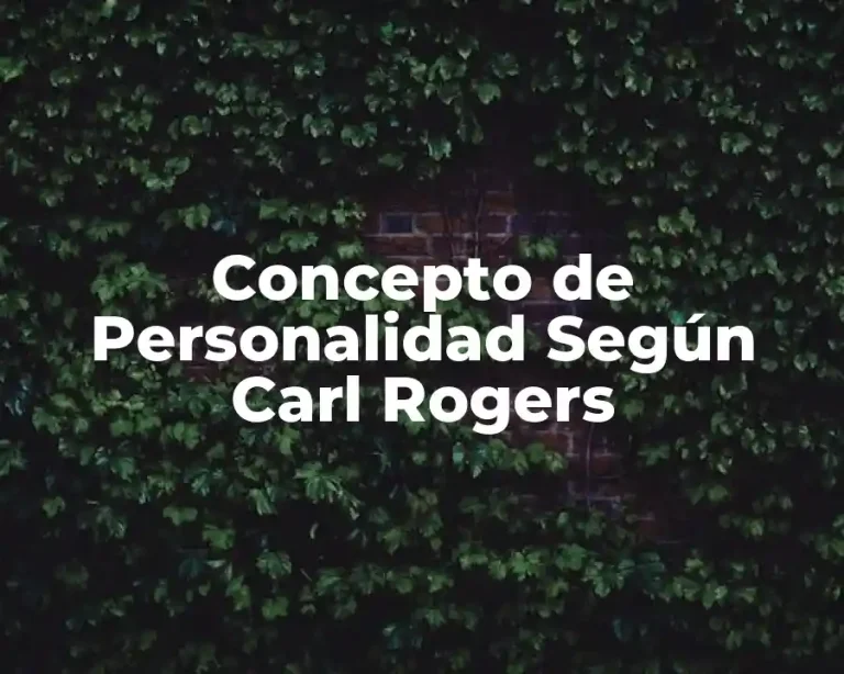 Concepto de Personalidad Según Carl Rogers