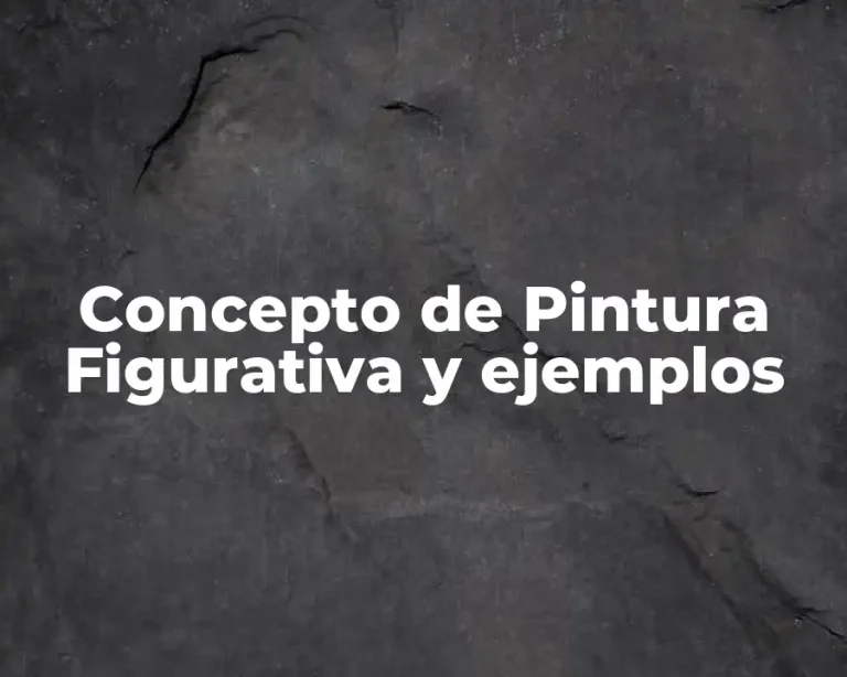 Concepto de Pintura Figurativa y ejemplos