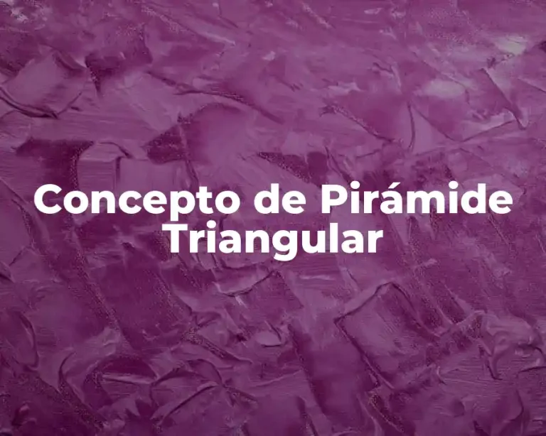 Concepto de Pirámide Triangular