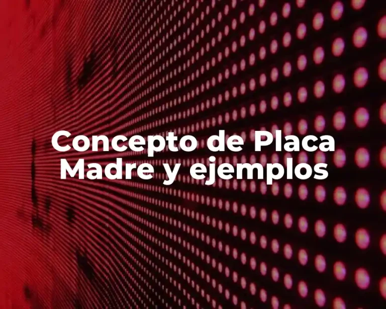 Concepto de Placa Madre y ejemplos