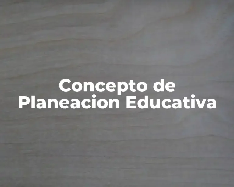 Concepto de Planeacion Educativa