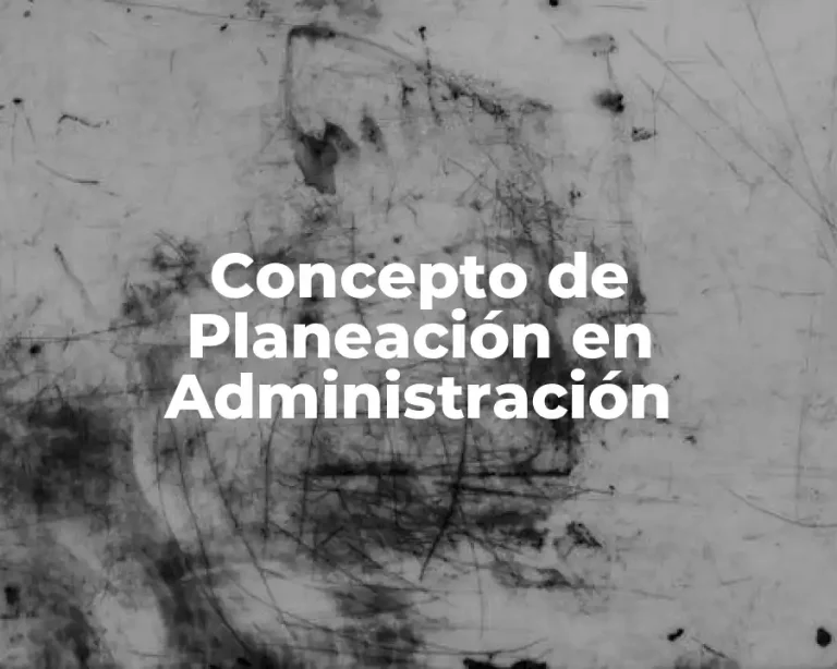 Concepto de Planeación en Administración
