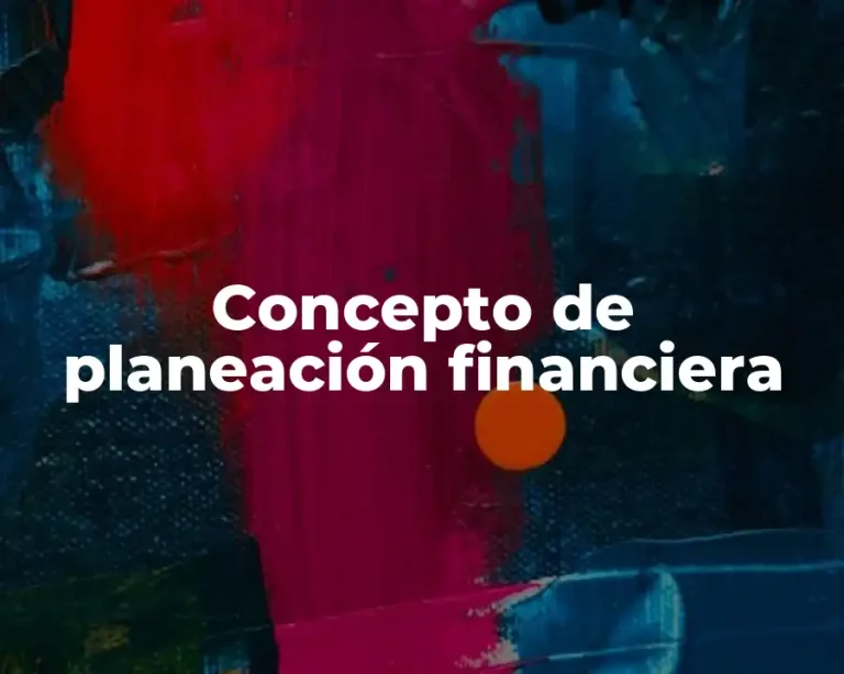 Concepto de planeación financiera