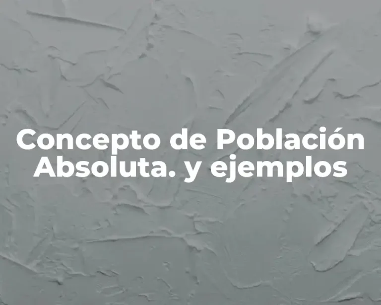 Concepto de Población Absoluta. y ejemplos
