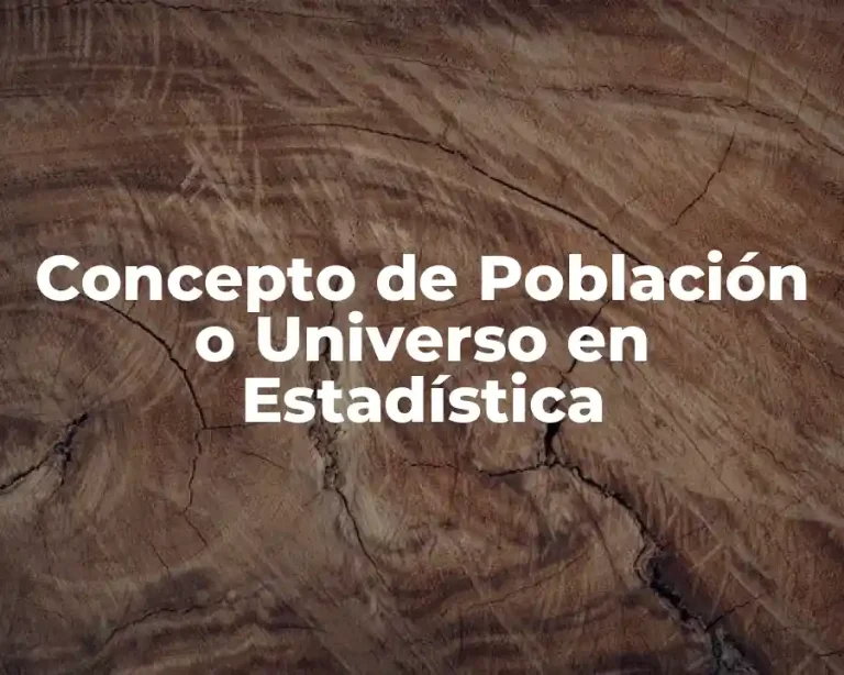 Concepto de Población o Universo en Estadística