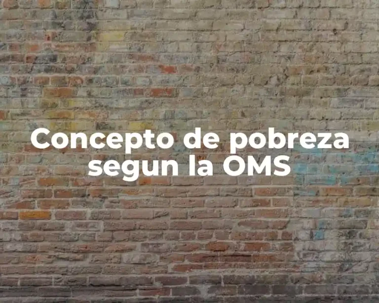 Concepto de pobreza segun la OMS