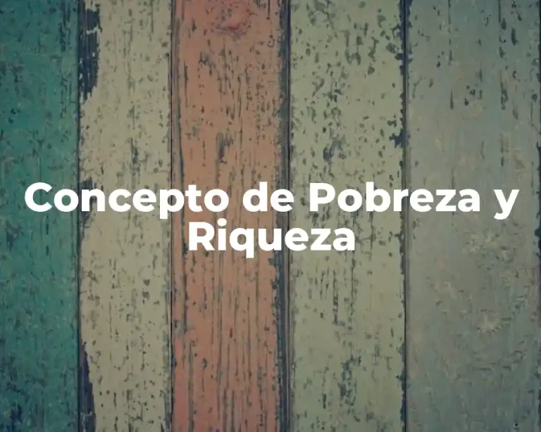 Concepto de Pobreza y Riqueza