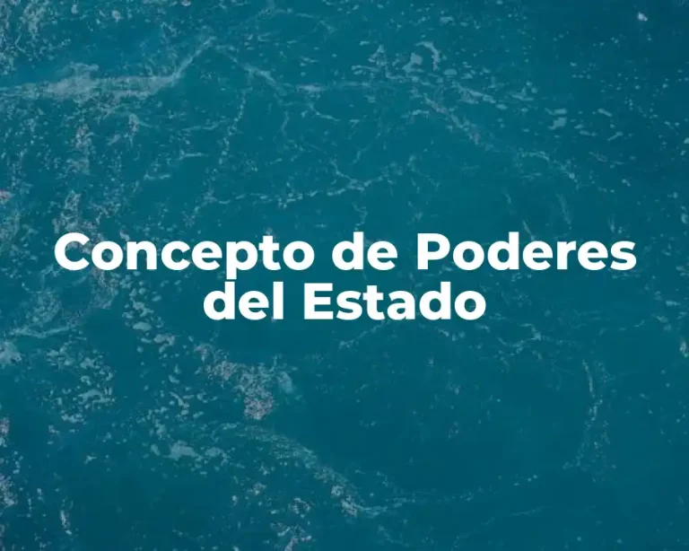 Concepto de Poderes del Estado
