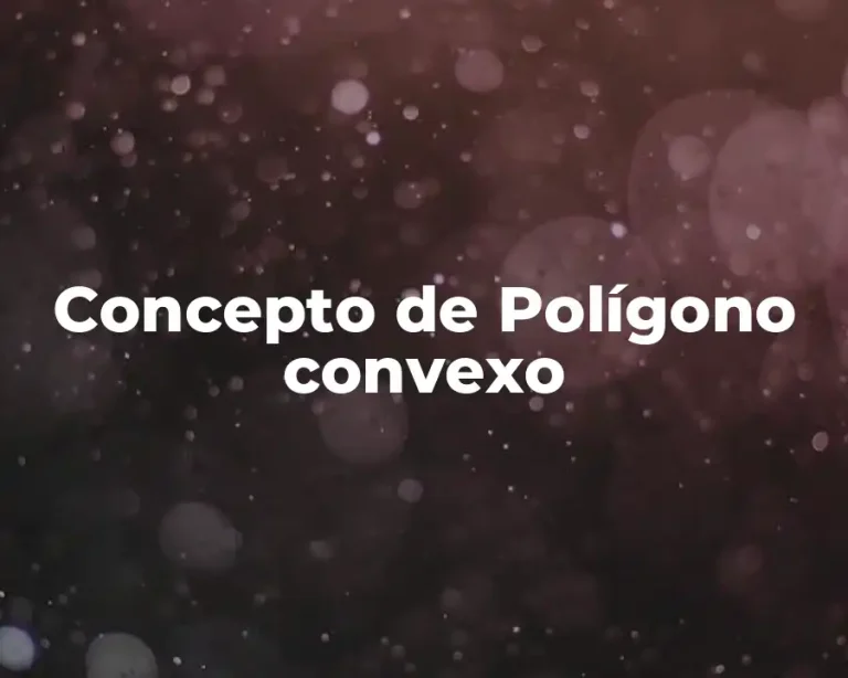 Concepto de Polígono convexo