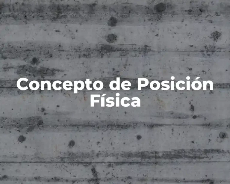 Concepto de Posición Física