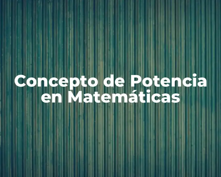 Concepto de Potencia en Matemáticas