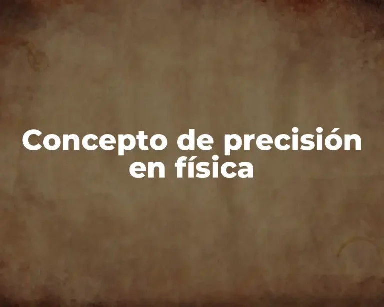 Concepto de precisión en física