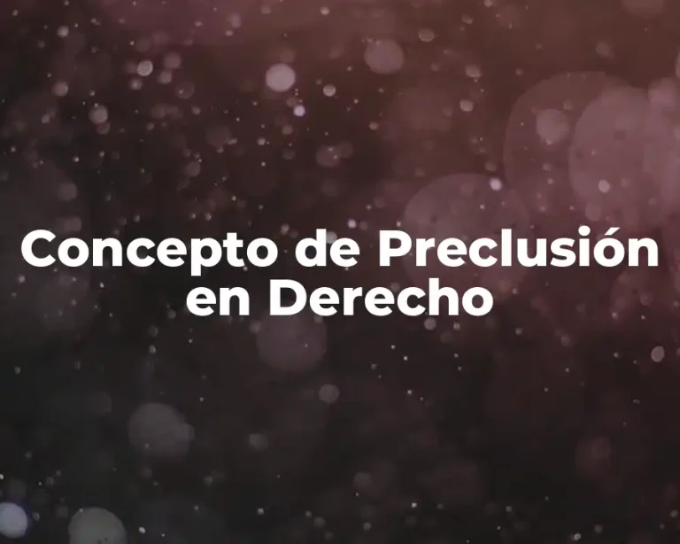 Concepto de Preclusión en Derecho