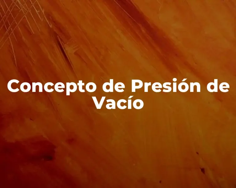 Concepto de Presión de Vacío