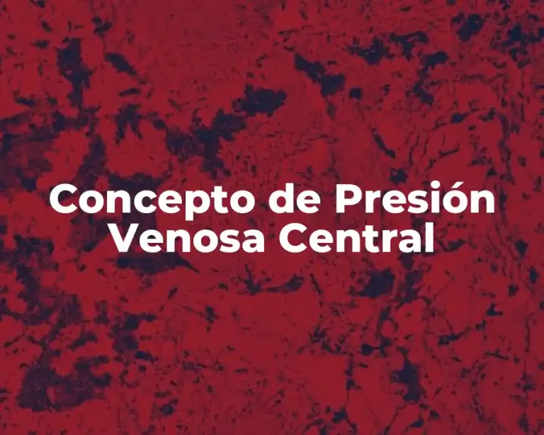 Concepto de Presión Venosa Central