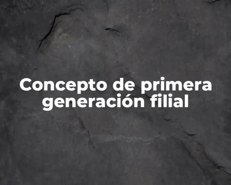 Concepto de primera generación filial