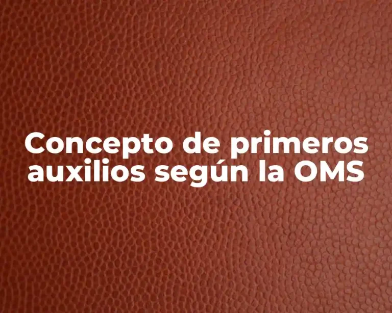 Concepto de primeros auxilios según la OMS