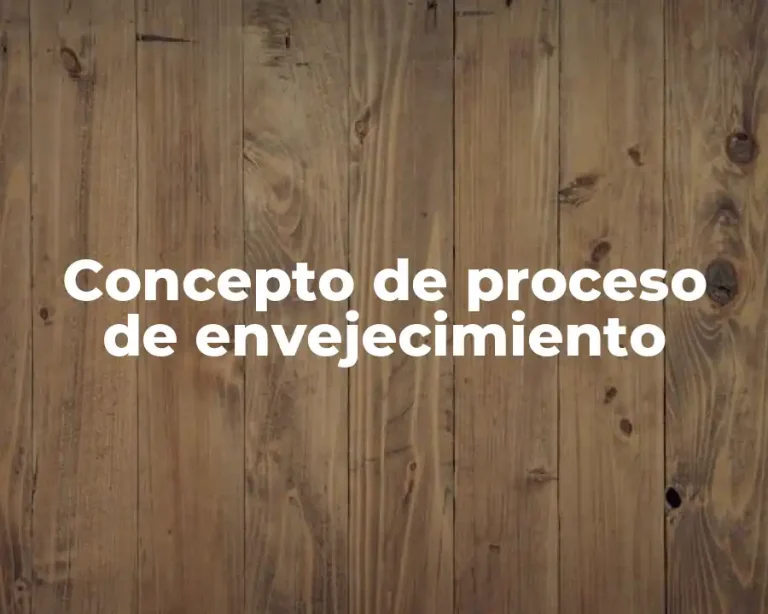 Concepto de proceso de envejecimiento