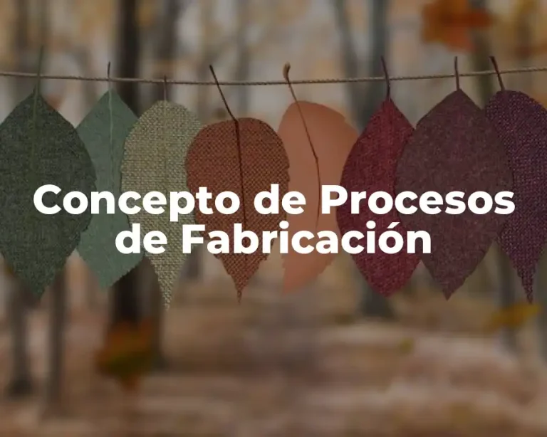 Concepto de Procesos de Fabricación