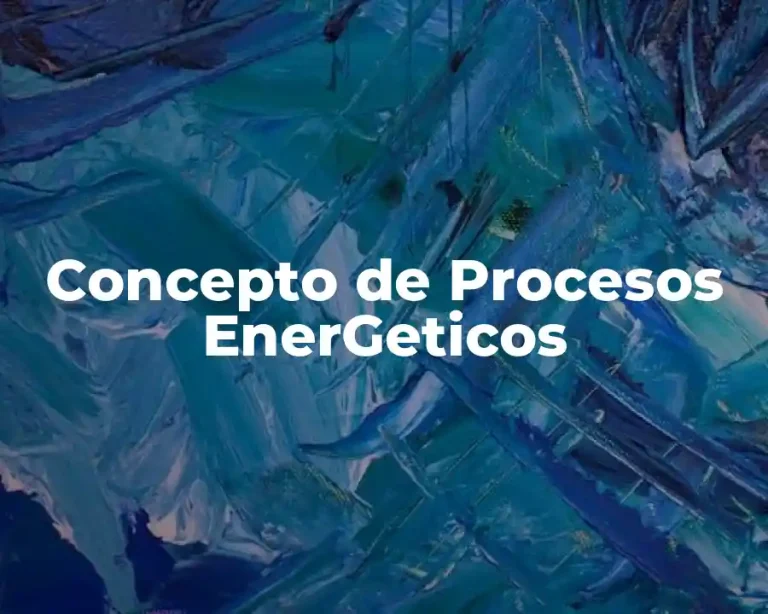 Concepto de Procesos EnerGeticos