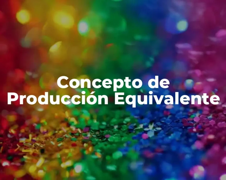 Concepto de Producción Equivalente