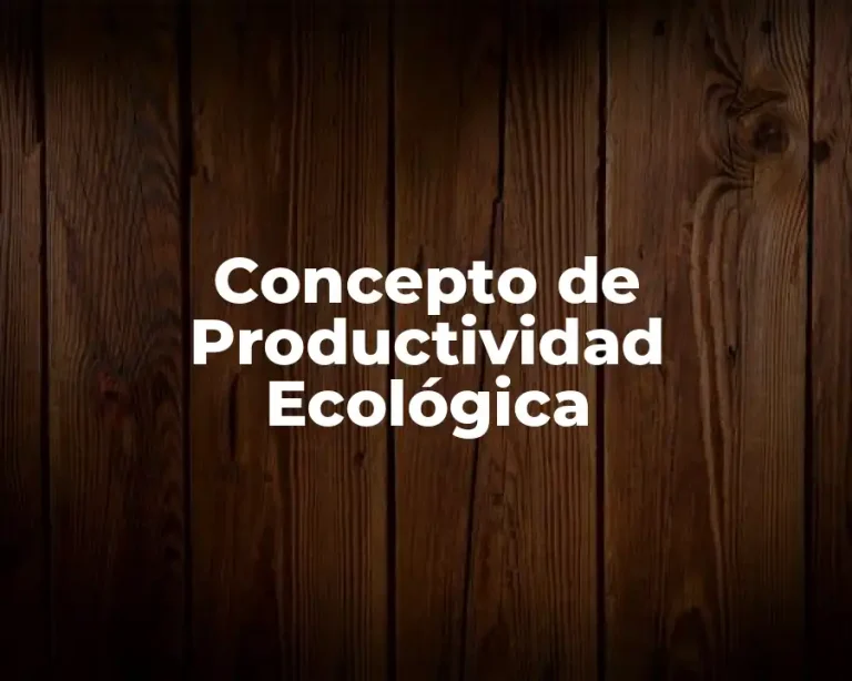 Concepto de Productividad Ecológica