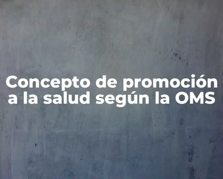 Concepto de promoción a la salud según la OMS