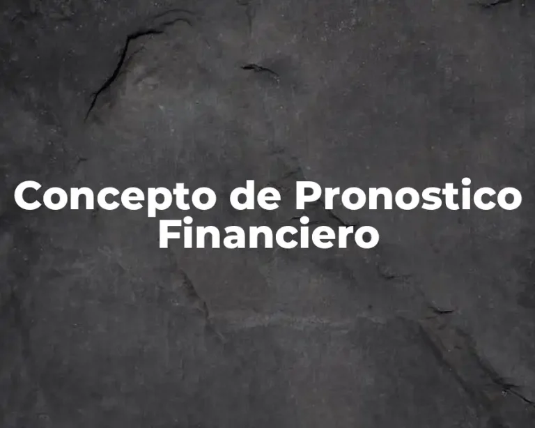 Concepto de Pronostico Financiero