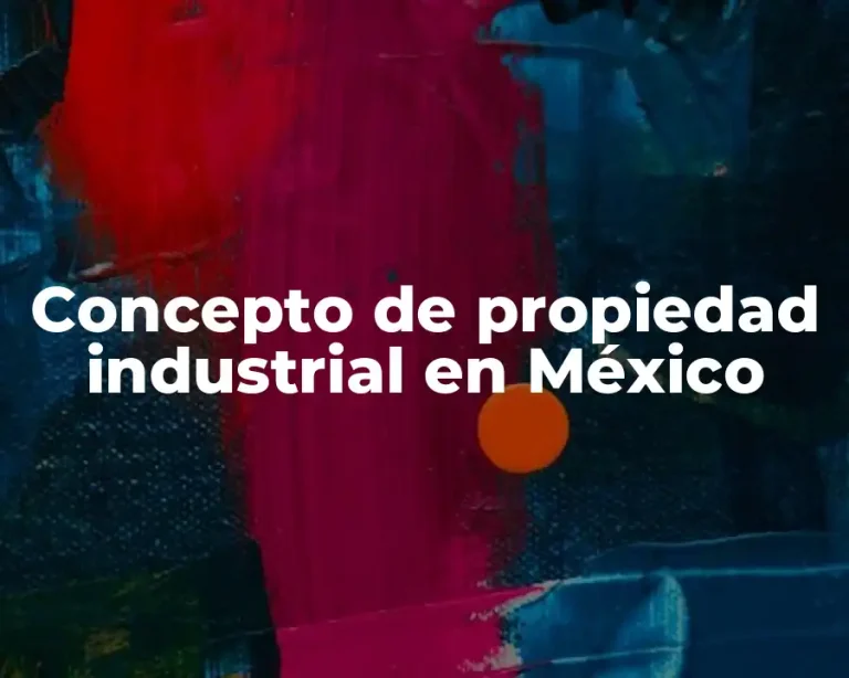 Concepto de propiedad industrial en México