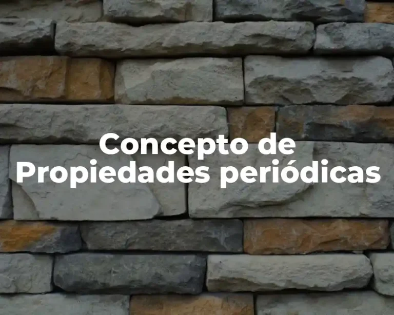 Concepto de Propiedades periódicas