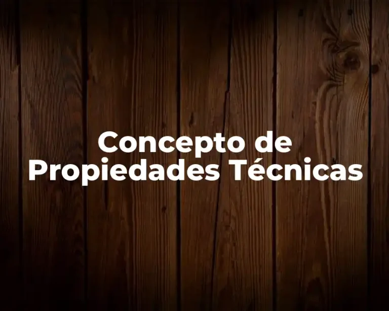 Concepto de Propiedades Técnicas
