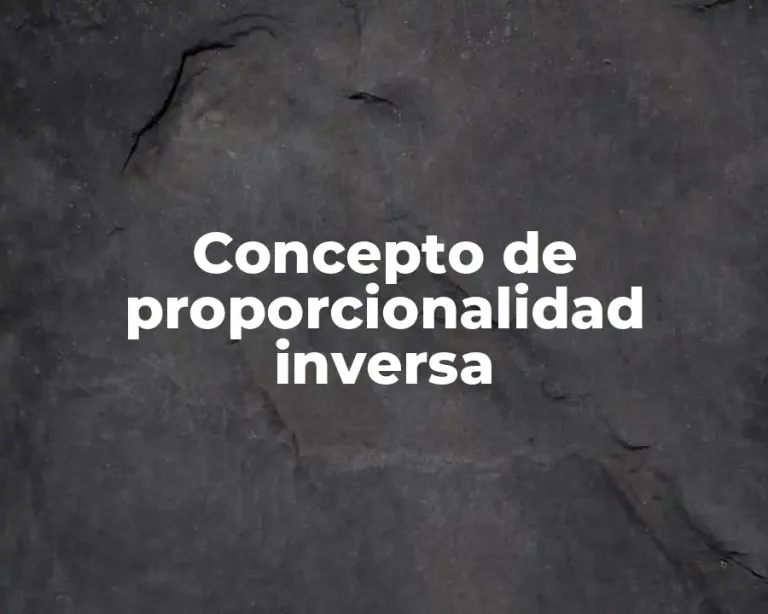 Concepto de proporcionalidad inversa
