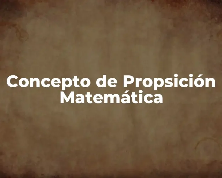 Concepto de Propsición Matemática