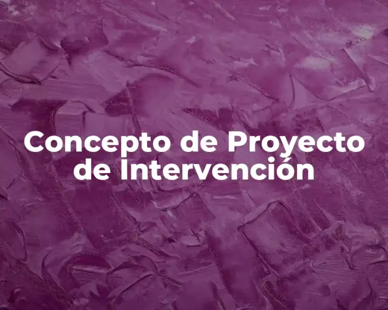 Concepto de Proyecto de Intervención