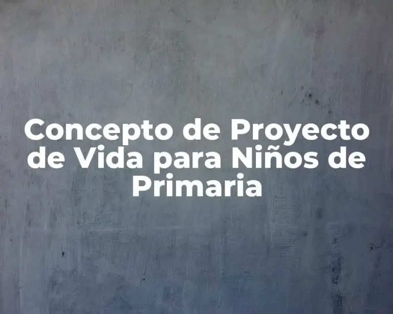Concepto de Proyecto de Vida para Niños de Primaria