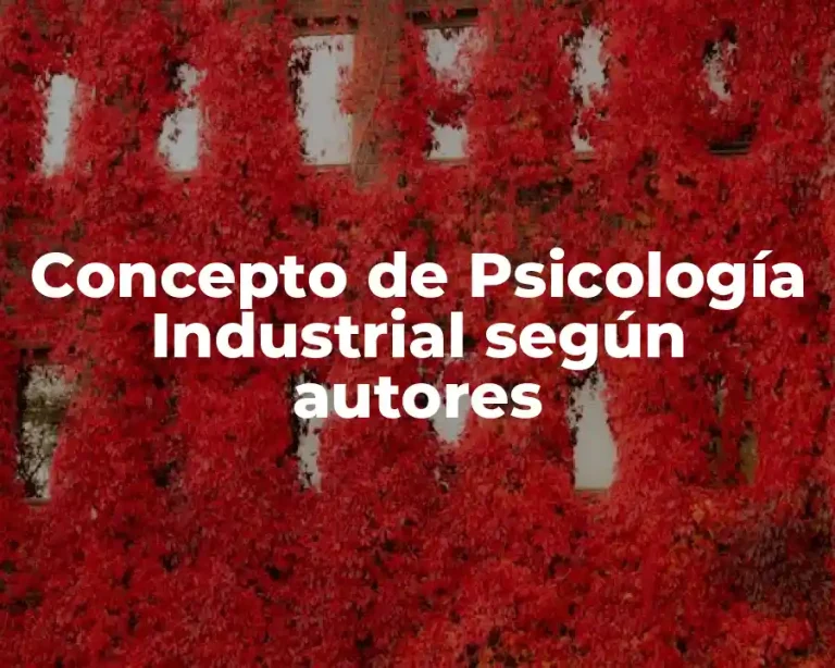 Concepto de Psicología Industrial según autores