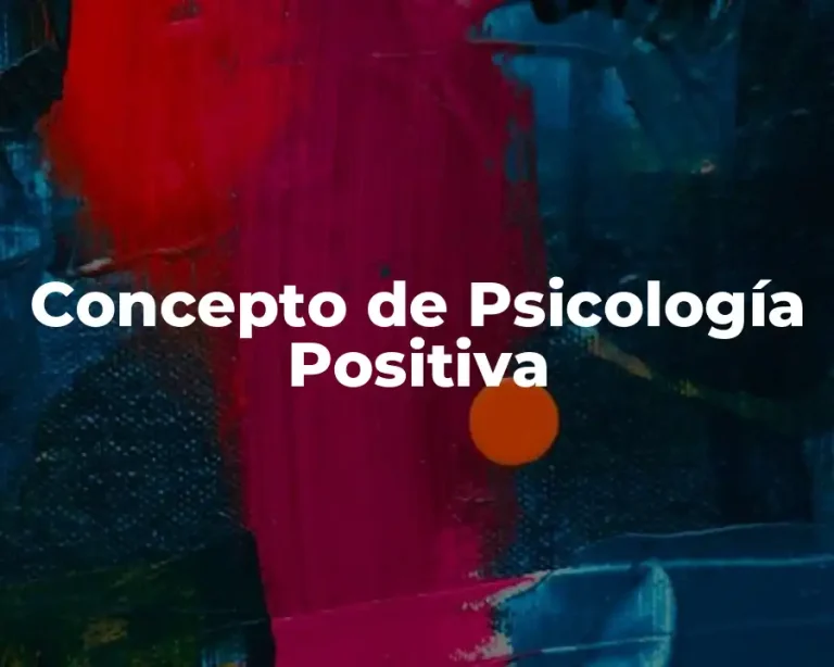 Concepto de Psicología Positiva