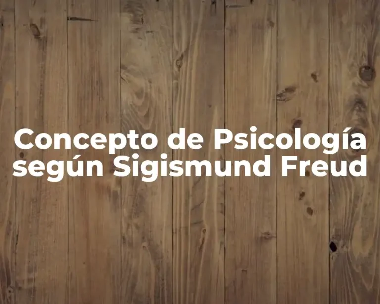 Concepto de Psicología según Sigismund Freud
