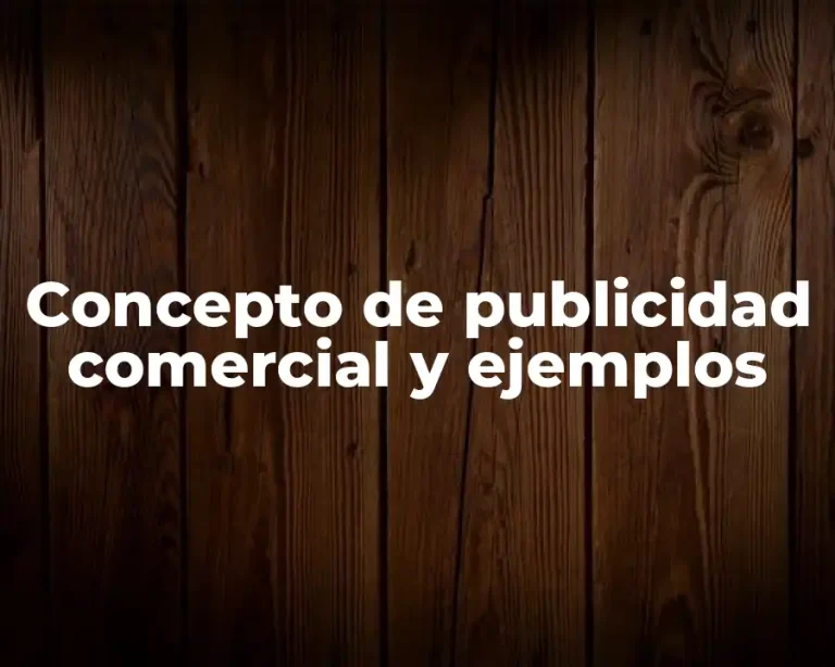 Concepto de publicidad comercial y ejemplos
