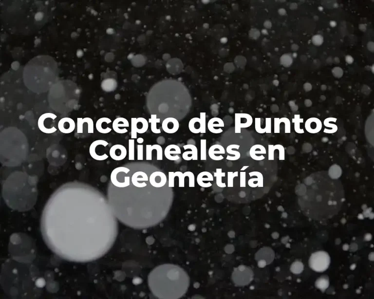 Concepto de Puntos Colineales en Geometría