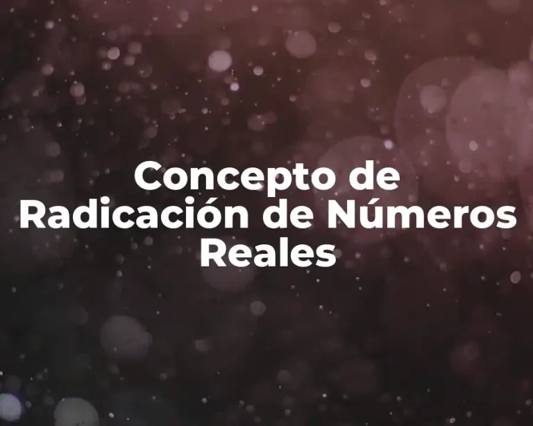 Concepto de Radicación de Números Reales