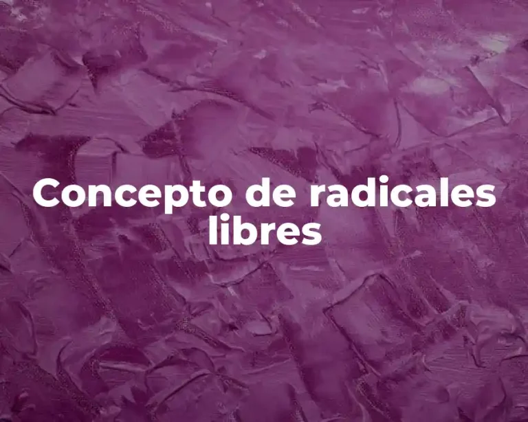 Concepto de radicales libres